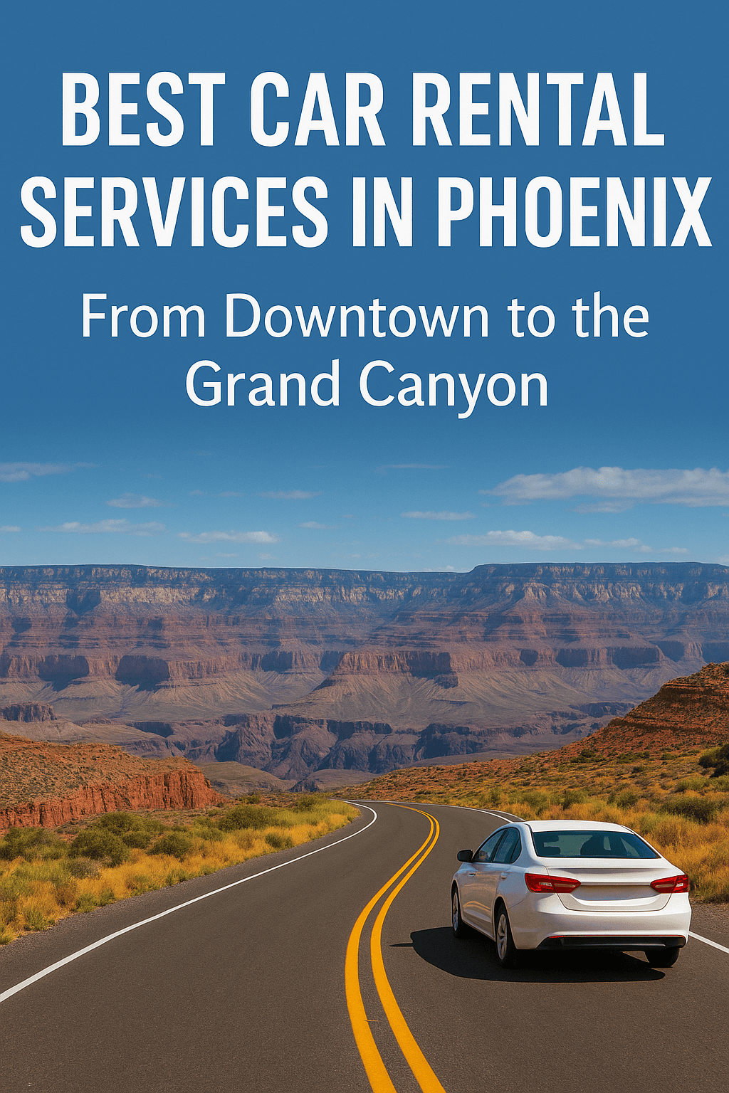 Best Car Rental Services in Phoenix – From Downtown to the Grand Canyon